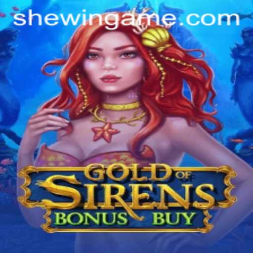 GoldofSirensBonusBuy: Dive into Adventure with SheWin APP