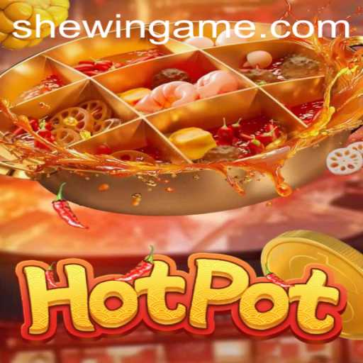 Discover the Exciting World of Hotpot: An Engaging Game Experience with SheWin APP